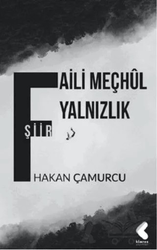 Faili Meçhul Yalnızlık – Hakan Çamurcu – Klaros Yayınları kitap kapağı