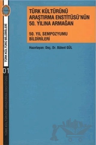 Türk Kültürünü Araştırma Enstitüsü’nün 50. Yılına Armağan – Bülent Gül – Türk Kültürünü Araştırma Enstitüsü kitap kapağı