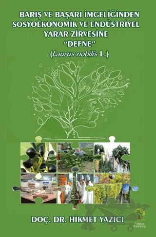 Barış ve Başarı Simgeliğinden Sosyoekonomik ve Endüstriyel Yazar Zirvesine “Defne” – Hikmet Yazıcı – Platanus Publishing kitap kapağı