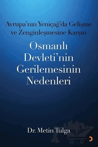 Avrupa’nın Yeniçağ ’da Gelişme ve Zenginleşmesine Karşın Osmanlı Devleti’nin Gerilemesinin Nedenleri – Metin Tulga – Cinius Yayınları kitap kapağı