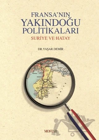 Fransa'nın Yakındoğu Politikaları – Yaşar Demir – Mostar Yayınları kitap kapağı
