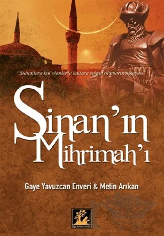 Sinan’ın Mihrimah’ı – Enveri – İlgi Kültür Sanat Yayınları kitap kapağı