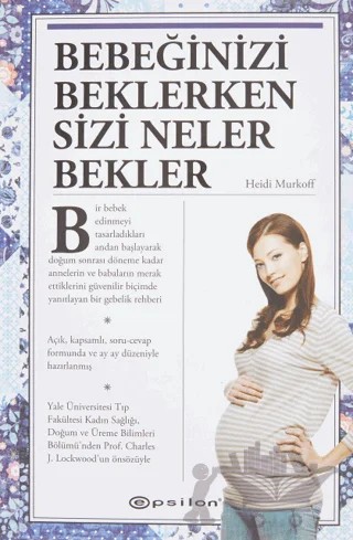 Bebeğinizi Beklerken Sizi Neler Bekler – Heidi E. Murkoff, Sharon Mazel – Epsilon Yayınevi kitap kapağı