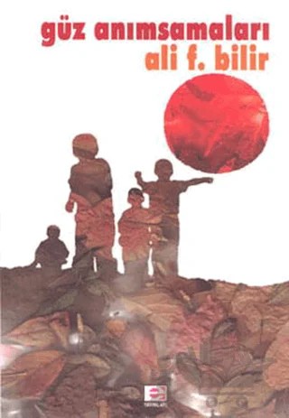Güz Anımsamaları – Ali F. Bilir – E Yayınları kitap kapağı