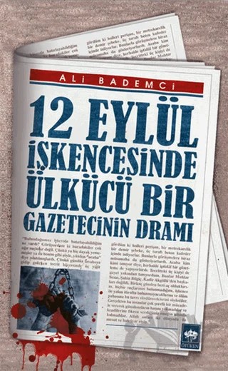 12 Eylül İşkencesinde Ülkücü Bir Gazetecinin Dramı – Ali Bademci – Ötüken Neşriyat kitap kapağı