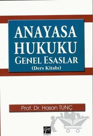 Anayasa Hukuku Genel Esaslar (Ders Kitabı) – Hasan Tunç – Gazi Kitabevi kitap kapağı