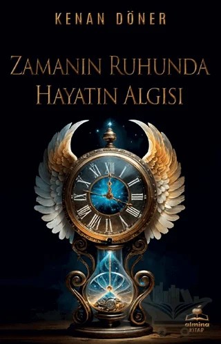Zamanın Ruhunda Hayatın Algısı – Kenan Döner – Almina Kitap kitap kapağı