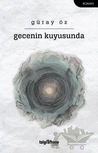 Gecenin Kuyusunda – Güray Öz – Telgrafhane Yayınları kitap kapağı
