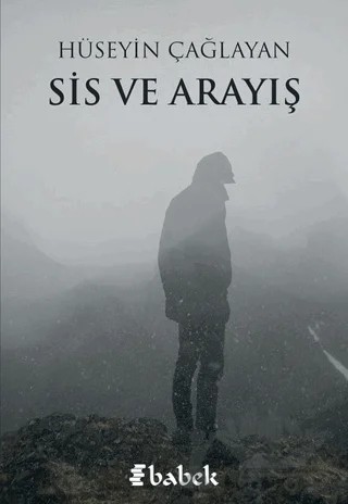 Sis ve Arayış – Hüseyin Çağlayan – Babek Yayınları kitap kapağı