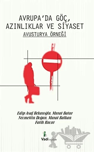 Avrupa'da Göç Azınlıklar ve Siyaset - Avusturya Örneği – Edip Asaf Bekaroğlu, Fatih Kucur, Murat Batur, Murat Kalkan, Necmettin Doğan – Vadi Yayınları kitap kapağı