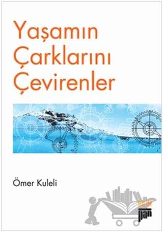Yaşamın Çarklarını Çevirenler – Ömer Kuleli – Pan Yayıncılık kitap kapağı
