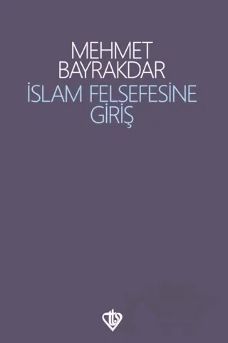 İslam Felsefesine Giriş – Mehmet Bayrakdar – Türkiye Diyanet Vakfı Yayınları kitap kapağı
