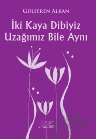 İki Kaya Dibiyiz Uzağımız Bile Aynı – Gülseren Alkan – Kuytu Yayınları kitap kapağı