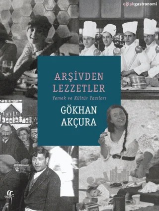 Arşivden Lezzetler – Gökhan Akçura – Oğlak Yayıncılık kitap kapağı