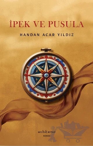 İpek ve Pusula – Handan Acar Yıldız – Muhit Kitap kitap kapağı