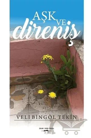 Aşk ve Direniş – Veli Bingöl Tekin – Sokak Kitapları Yayınları kitap kapağı