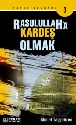 Rasulullah'a Kardeş Olmak – Ahmet Taşgetiren – Erkam Yayınları kitap kapağı