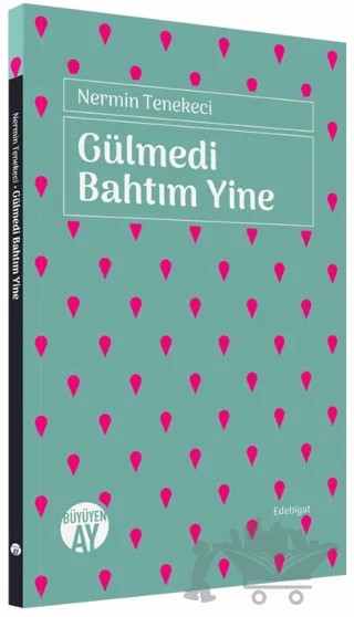Gülmedi Bahtım Yine – Nermin Tenekeci – Büyüyen Ay Yayınları kitap kapağı
