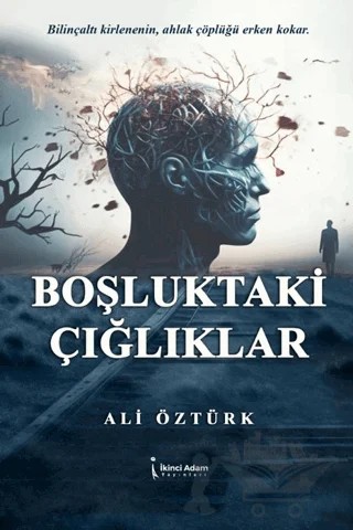 Boşluktaki Çığlıklar – Ali Öztürk – İkinci Adam Yayınları kitap kapağı