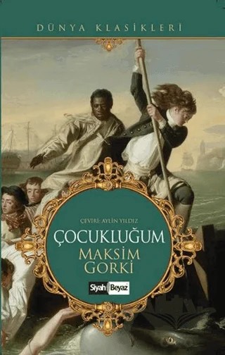 Çocukluğum – Maksim Gorki – Siyah Beyaz Yayınları kitap kapağı