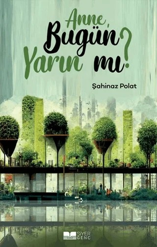 Anne Bugün Yarın Mı? – Şahinaz Polat – Siyer Yayınları kitap kapağı