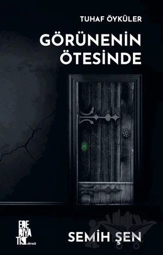 Tuhaf Öyküler Görünenin Ötesinde – Semih Şen – Edebiyatist kitap kapağı