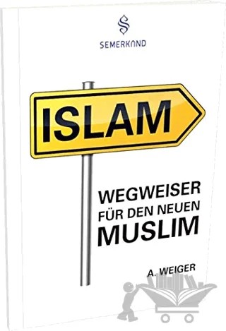 Weigweiser Für Den Neün Muslim – A. Weiger – Semerkand Yayınları kitap kapağı
