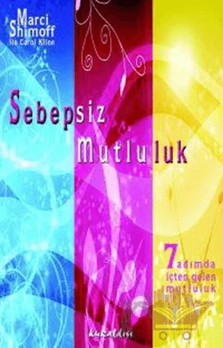 Sebepsiz Mutluluk – Carol Kline, Marci Shimoff – Kuraldışı Yayınevi kitap kapağı