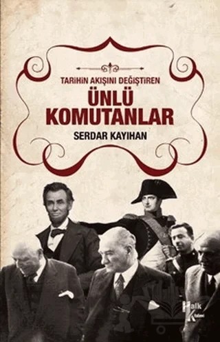 Tarihin Akışını Değiştiren Ünlü Komutanlar – Serdar Kayıhan – Halk Kitabevi kitap kapağı