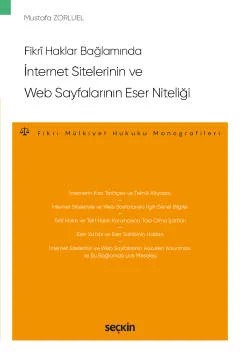 Fikrî Haklar Bağlamındaİnternet Sitelerinin ve Web Sayfalarının Eser Niteliği – Fikri Mülkiyet Hukuku Monografileri – – Mustafa Zorluel – Seçkin Yayıncılık kitap kapağı
