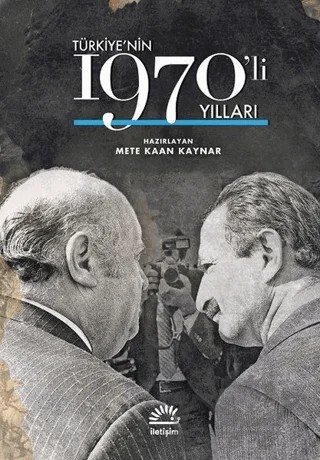 Türkiye'nin 1970'li Yılları – Mete Kaan Kaynar – İletişim Yayınevi kitap kapağı