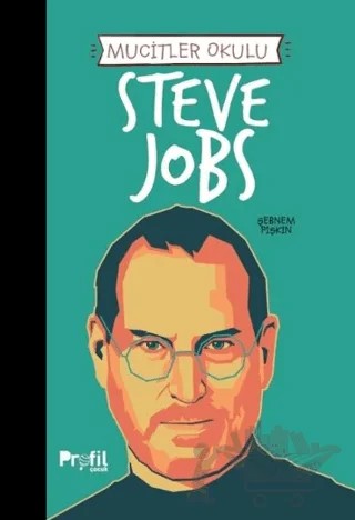 Mucit Okulu - Steve Jobs – Şebnem Pişkin – Profil Çocuk kitap kapağı