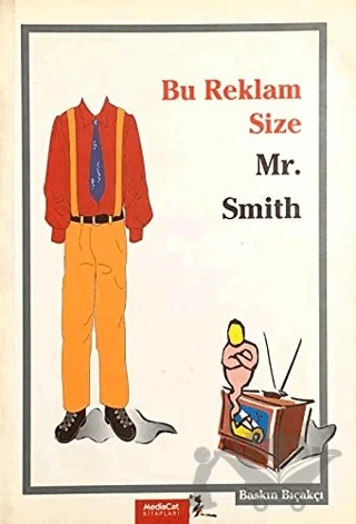 Bu Reklam Size Mr. Smith – Baskın Bıçakçı – MediaCat Kitapları kitap kapağı