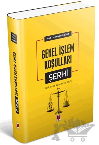 Genel İşlem Koşulları Şerhi (Türk Borçlar Kanunu Madde 20-25) – Murat Aydoğdu – Adalet Yayınevi kitap kapağı