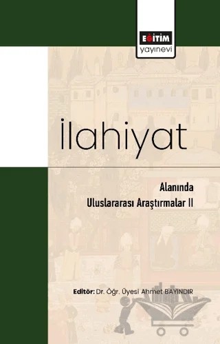 İlahiyat Alanında Uluslararası Araştırmalar II – Kolektif – Eğitim Yayınevi - Bilimsel Eserler kitap kapağı