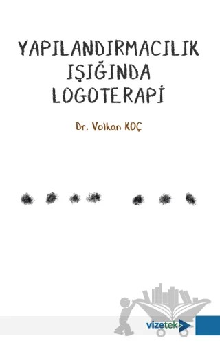 Yapılandırmacılık Işığında Logoterapi – Volkan Koç – Vizetek Yayıncılık kitap kapağı