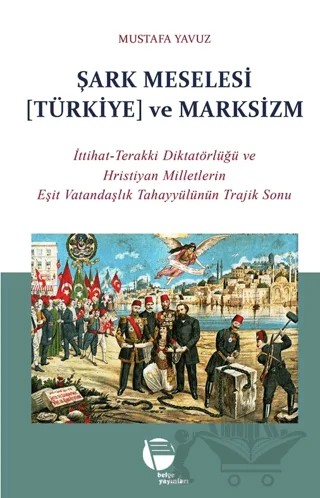 Şark Meselesi [Türkiye] ve Marksizm – Mustafa Yavuz – Belge Yayınları kitap kapağı