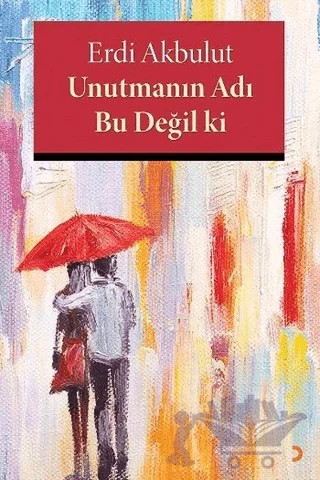 Unutmanın Adı Bu Değil ki – Erdi Akbulut – Cinius Yayınları kitap kapağı