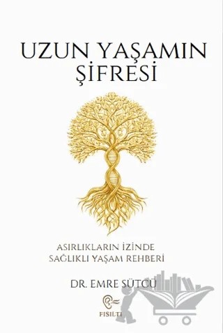 Uzun Yaşamın Şifresi – Emre Sütcü – Fısıltı Yayınevi kitap kapağı