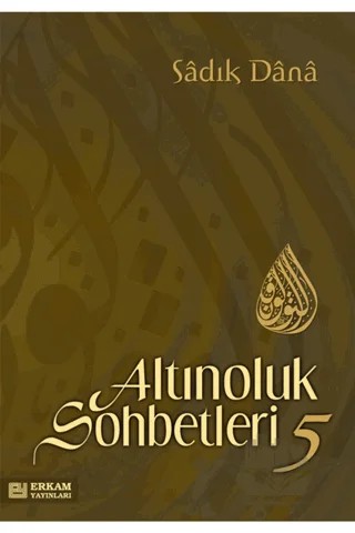 Altınoluk Sohbetleri - 5 – Sadık Dana – Erkam Yayınları kitap kapağı
