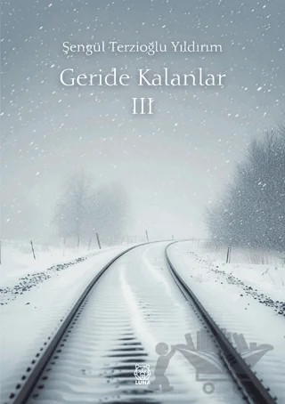 Geride Kalanlar 3 – Şengül Terzioğlu Yıldırım – Luna Yayınları kitap kapağı