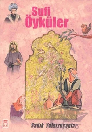 Sufi Öyküleri – Sadık Yalsızuçanlar – Timaş Yayınları kitap kapağı
