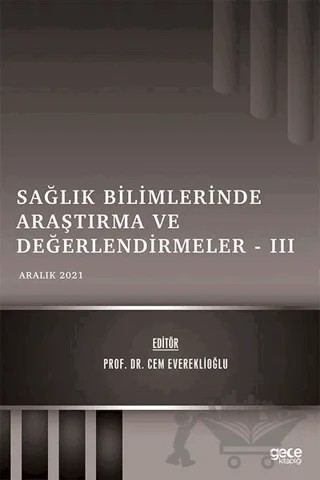 Sağlık Bilimlerinde Araştırma ve Değerlendirmeler 3 - Aralık 2021 – Cem Evereklioğlu – Gece Kitaplığı kitap kapağı