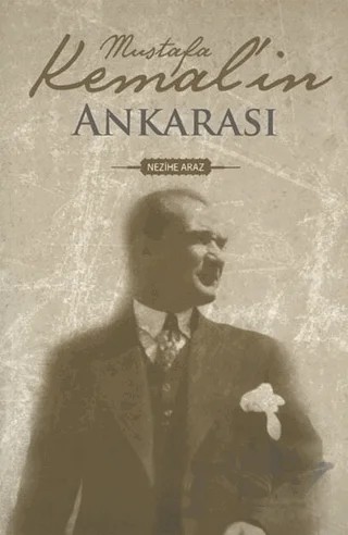 Mustafa Kemal'in Ankarası – Nezihe Araz – Dünya Yayıncılık kitap kapağı