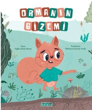 Ormanın Gizemi – Tuğba Hatun Murat – Ketebe Çocuk kitap kapağı