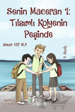 Senin Maceran 1: Tılsımlı Kolyenin Peşinde – Elif Alp – Köklü Yayıncılık kitap kapağı