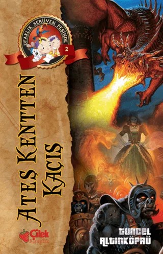 Ateş Kentten Kaçış - Ufaklık Serüven Peşinde 2 – Tuncel Altınköprü – Çilek Kitaplar kitap kapağı
