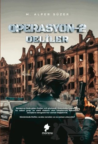Operasyon 2 - Deliler – Mehmet Alper Süzer – Morena Yayınevi kitap kapağı
