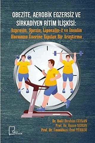 Obezite, Aerobik Egzersiz ve Sirkadiyen Ritim İlişkisi – Halil İbrahim Ceylan, Özcan Saygın, Ümmühani Özel Türkcü – Gece Akademi kitap kapağı