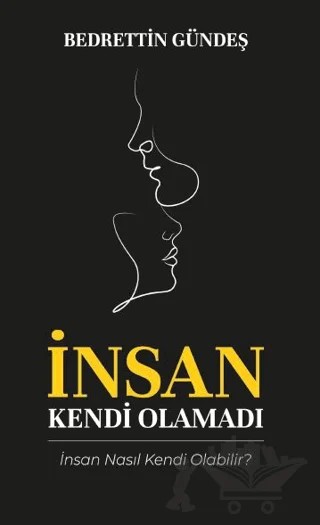 İnsan Kendi Olamadı – Bedrettin Gündeş – Platanus Publishing kitap kapağı